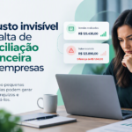 O custo invisível da falta de conciliação financeira nas empresas