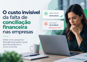 O custo invisível da falta de conciliação financeira nas empresas