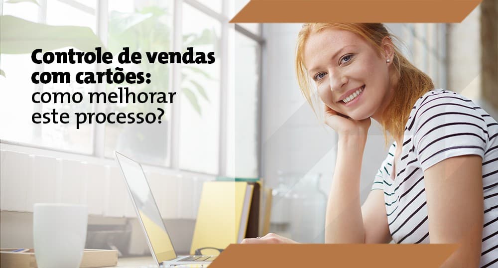 Cansado de anotações e planilhas de controle de vendas com cartões? Saiba como otimizar seus processos e lucrar ainda mais!